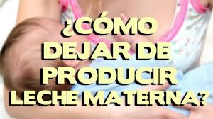 Como Dejar De Producir Leche Materna Youtube