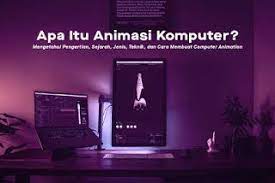 Apa Itu Animasi Komputer Mengetahui Pengertian Sejarah Jenis Teknik Dan Cara Membuat Computer Animation Motion Capture Gambar Bergerak Teknik