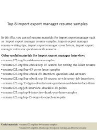 When writing a import export specialist resume remember to include your relevant work history and skills according to the job you are applying for. Top 8 Import Export Manager Resume Samples