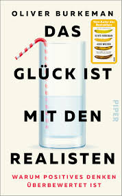 Das Glück ist mit den Realisten von Oliver Burkeman
