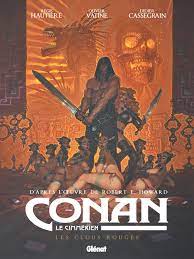 Le troisième et dernier volume de l'intégrale conan est un événement à plus d'un titre. Conan Le Cimmerien Les Clous Rouges Editions Glenat