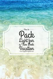 How To Pack Light For A Two Week Vacation Lucy Williams Global Packing Tips For Vacation Vacation Packing Tips For Travel