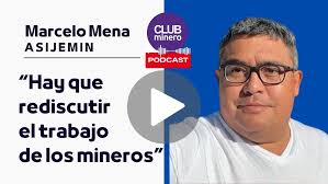 Marcelo Mena (ASIJEMIN): "Hay que rediscutir el trabajo de los mineros"