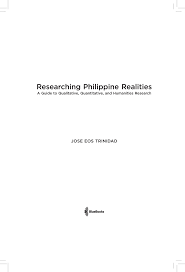 Qualitative research examples about philippines. Pdf Researching Philippine Realities A Guide To Qualitative Quantitative And Humanities Research