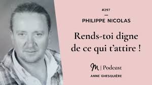 #297 Philippe Nicolas : Rends toi digne de ce qui t’attire !