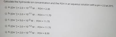 How to calculate hydronium concentration? Calculate The Hydroxide Ion Concentration And The Poh Chegg Com