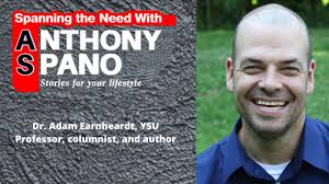 E27: Dr. Adam Earnheardt, YSU Professor, columnist, and author : Spanning  the Need: Good News, Inspiring, the Uninspired.