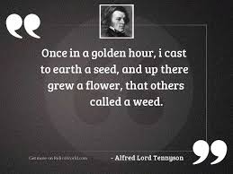 Once In A Golden Hour Inspirational Quote By Alfred Lord Tennyson