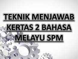 Bm spm 2014 kertas 2. Teknik Menjawab Kertas 2 Bahasa Melayu Spm Sumber Pendidikan Sumber Novelty Sign Light Box