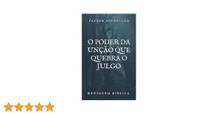 Amazon.com: O PODER DA UNÇÃO QUE QUEBRA O JULGO: MENSAGEM EXPOSITIVA  (Portuguese Edition) eBook : BESERRA, NIVANILDO : Kindle Store