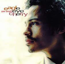 Go on and close the curtains cause all we need is candle light you and me and a bottle of wine going to hold you tonight well we know i'm going away and how i wish. Eagle Eye Cherry Save Tonight 1998 Cd Discogs