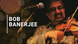 Live Music: Bob Banerjee