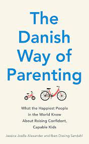 Danish gift ideas to bring back from a trip from denmark include royal copenhagen tableware, georg jensen silver, and other items unique to the country. The Danish Way Of Parenting What The Happiest People In The World Know About Raising Confident Capable Kids Alexander Jessica Joelle Sandahl Iben Dissing Amazon De Bucher