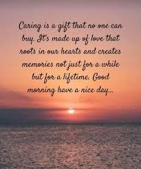 Caring Is A Gift That No One Can Buy Happy Good Morning Quotes Good Morning Quotes Morning Quotes