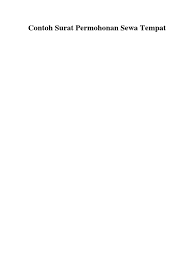 Surat permohonan bantuan dana adalah surat yang menyatakan bahwa yang membaut bermaksud meminta bantuan dana dari sumber dana. Q6q39ged Contoh Surat Permohonan Sewa Tempat