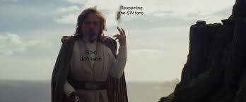 Rian Johnson Meme Of My Thoughts Of The Last Jedi Rian Johnson Star Wars Humor Last Jedi