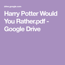 Open drive at drive.google.com and select a file. Harry Potter Would You Rather Pdf Google Drive Harry Potter Bday Harry Potter Printables Harry Potter