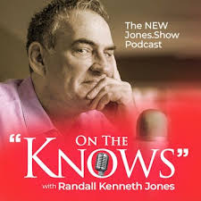 ON THE KNOWS with Randall Kenneth Jones, the NEW Jones.Show Podcast