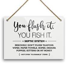 Handmade Products Home Kitchen Horeto Com 6x8 Funny Bathroom Sign You Flush It Fish It Septic System Tank Do Not Flush Tampons Wipes Paper Towels Hopes Dreams Money Flushable Home Humor
