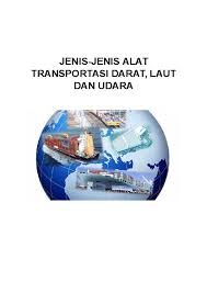 Doc Jenis Jenis Alat Transportasi Darat Laut Dan Udara Docx Jhony Constantine Academia Edu
