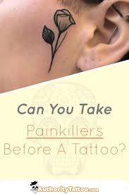 Taking Ibuprofen Or Painkillers Before Getting A Tattoo May Seem Like A Sensible Thing To Do But It Can Cause Big Proble Tattoos Tattoo Aftercare Get A Tattoo