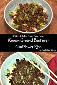 Le Riz Hache Coreen Paleo Sur Chou Fleur Est Plein De Saveur Rapide Et Facile A Korean Ground Beef Whole Food Recipes Paleo Main Dishes