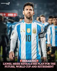 Lionel Messi reveals plan for future and retirement