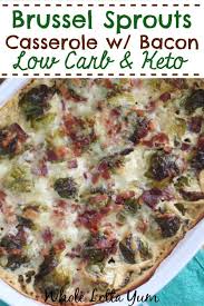 Creamy Roasted Bacon Brussel Sprouts Keto Low Carb Too Recipe Roasted Bacon Brussel Sprout Casserole Keto Side Dishes