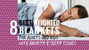 8 best weighted blankets for adults and kids with anxiety