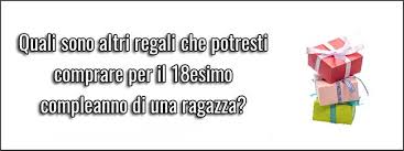 I 10 migliori regali per bambini di 4 anni. Le 5 Migliori Idee Regalo Per Ragazza Di 18 Anni Maggio 2021