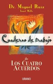 Los 4 acuerdos don miguel ruiz audiolibros gratis esa es la discusión que podemos transmitir acerca de los cuatro acuerdos libro completo gratis pdf. Cuaderno De Trabajo De Los Cuatro Acuerdos Miguel Ruiz Casa Del Libro