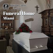 Funeral Home Miami Usa Bernardo Garcia Funeral Home Funeral Funeral Services