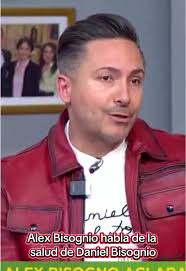 Salud de Daniel Bisognio según Alex Bisognio