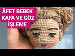 Afet Bebek Kafa Ve Goz Isleme 1 Youtube Oyuncak Bebek Saci Orme Bebekler Amigurumi Oyuncak Bebek