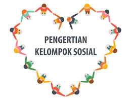 Kelompok Sosial Pengertian Contoh Syarat Ciri Ciri Lengkap