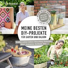 Unser kommentar zu mein schöner garten. Meine Besten Diy Projekte Fur Garten Und Balkon Von Eva Brenner Buch Thalia