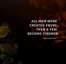 Let us know in the comment section below. Collection 90 Firefighter Quotes To Appreciate Our Real Heroes Quoteslists Com Number One Source For Inspirational Quotes Illustrated Famous Quotes And Most Trending Sayings