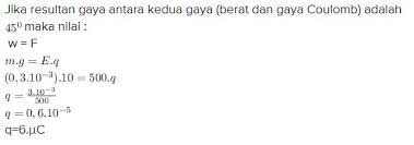 Sebuah bola bermassa 60 gram diikat dengan seutas tali yang panjangnya 1 meter, kemudian diputar horizontal. 20 Soal Listrik Statis Pilihan Ganda Dan Jawaban