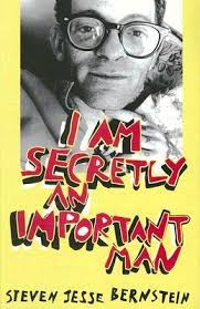 I Am Secretly an Important Man by Steven "Jesse" Bernstein