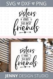 Download Make A Gift For Your Sister With This Cute Svg Sister Quote Use It On Your Cricut Silhouette Ca Sister Quotes Sister Quotes Funny Family Is Everything Quotes