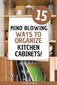 15 Mind Blowing Ways To Organize Kitchen Cabinets Kitchen Hacks Organization Kitchen Hacks Organization Kitchen Cupboard Organization Cupboards Organization