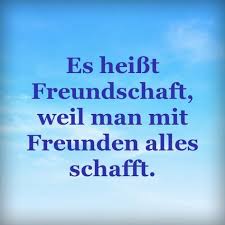 Es Heisst Freundschaft Weil Man Mit Freunden Alles Schafft Freundschaftsspruche Spruche Uber Freundschaft Spruche