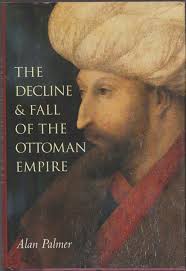 The Decline & Fall of the Ottoman Empire: PALMER, Alan: 9781566198479:  Amazon.com: Books