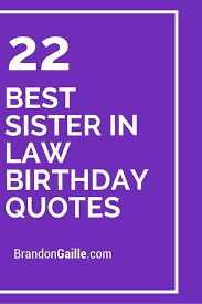 Birthday Card For Sister In Law With Name 22 Best Sister In Law Birthday Quotes Sister In Law Birthday Sister In Law Quotes Law Quotes