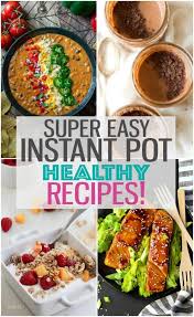 Find some new favorite recipes from this list to make healthy dinners in an instant. Healthy Instant Pot Recipes For Any Meal Eating Instantly