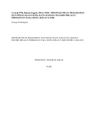 Contoh ptk sd merupakan referensi bagi guru yang akan menyusun laporan tindakan kelas pada artikel sebelumnya kami sudah bagikan mengenai 141 judul ptk (penelitian tindakan kelas) sd. Contoh Ptk Bahasa Inggris Sma