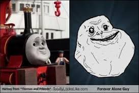 Harvey From Thomas And Friends Totally Looks Like Forever Alone Guy Totally Looks Like