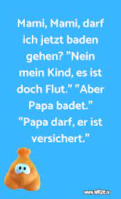 Mami Mami Darf Ich Jetzt Baden Gehen Nein Mein Lustige Witze Und Spruche Www Witze Tv