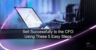 Sell Successfully To The Cfo Using These 5 Easy Steps