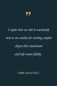 Couples That Are Able To Consistently Turn To One Another For Soothing Comfort Deepen Their Attachment And Help Fidelity Quotes Comfort Quotes Affair Recovery